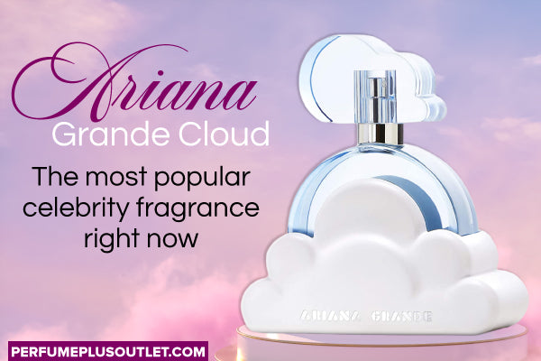 Ariana Grande Cloud- The Most Popular Celebrity Perfume in 2022