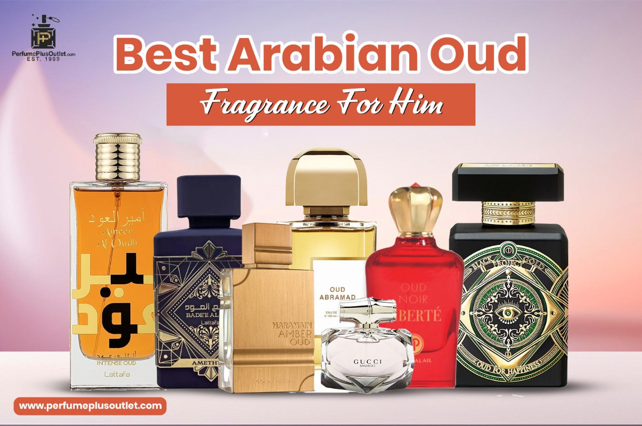 Best Arabian Oud Fragrance for Him