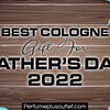 Best Perfume Gifts for Father's Day 2022